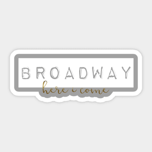 broadway here i come Sticker